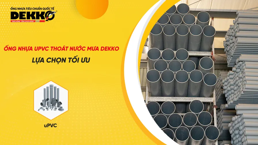 Ống nhựa uPVC thoát nước mưa Dekko: Lựa chọn tối ưu