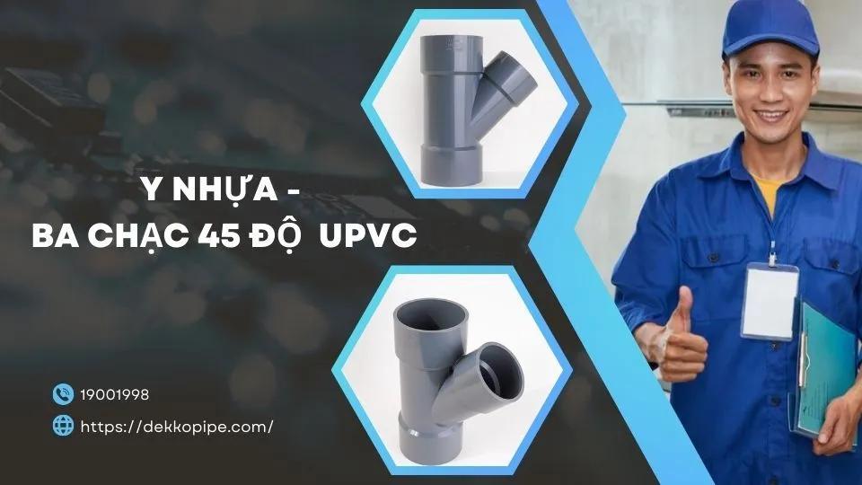 Y Nhựa - Ba Chạc 45 độ UPVC - Báo Giá Mới Nhất