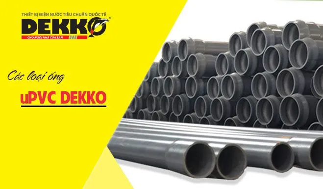 Các loại ống nhựa uPVC DEKKO trên thị trường