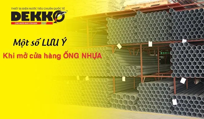 Những lưu ý khi mở cửa hàng kinh doanh ống và phụ kiện ống nhựa.